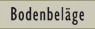 Bodenbel&auml;ge