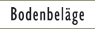 Bodenbel&auml;ge
